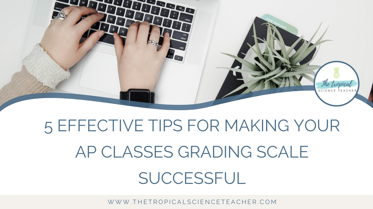 5 effective tips for making your AP classes grading scale successful ...